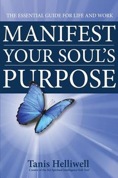 portada manifest your soul's purpose: the essential guide for life and work