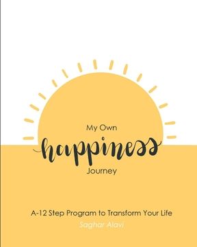 portada My Own happiness Journey: A 12-Step Program to Transform your Life (en Inglés)