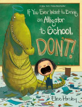 portada If you Ever Want to Bring an Alligator to School, Don't! (en Inglés)