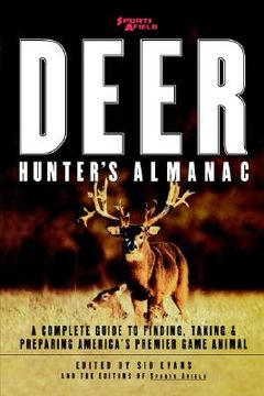 portada sports afield's deer hunter's almanac: a complete guide to finding, taking and preparing america's premier game animal (en Inglés)