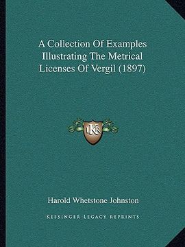 portada a collection of examples illustrating the metrical licenses of vergil (1897) (in English)