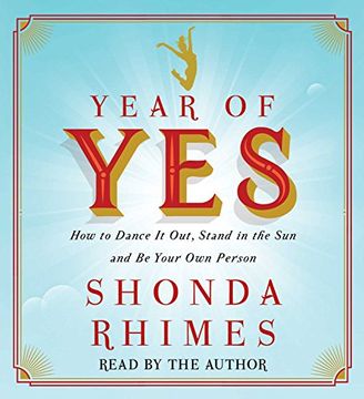 portada Year of Yes: How to Dance It Out, Stand in the Sun and Be Your Own Person