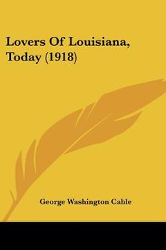 portada lovers of louisiana, today (1918) (en Inglés)