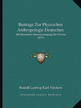 portada Beitrage Zur Physischen Anthropologie Deutschen: Mit Besonderer Berucksichtigung Der Friesen (1877) (en Alemán)