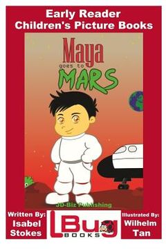 portada Maya Goes To Mars - Early Reader - Children's Picture Books (en Inglés)
