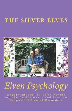 portada Elven Psychology: Understanding the Elfin Psyche and the Evolutionary and Esoteric Purpose of Mental Disorders (en Inglés)