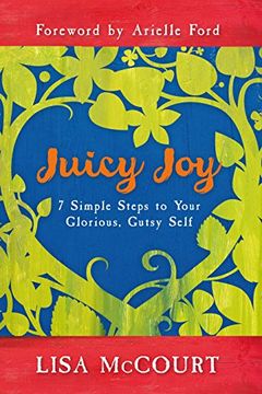 portada Juicy Joy: 7 Simple Steps to Your Glorious, Gutsy Self (en Inglés)
