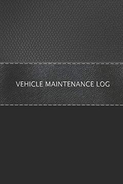 portada Vehicle Maintenance Log: Vehicle Maintenance Checklist and Servicing Schedule (en Inglés)