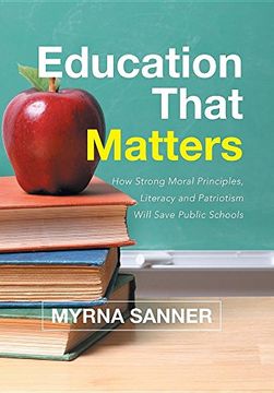 portada Education That Matters: How Strong Moral Principles, Literacy and Patriotism Will Save Public Schools