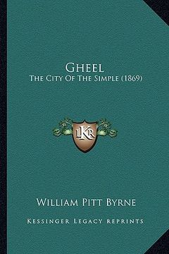 portada gheel: the city of the simple (1869) (en Inglés)