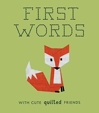 portada First Words With Cute Quilted Friends: A Padded Board Book for Infants and Toddlers Featuring First Words and Adorable Quilt Block Pictures (in English)