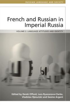 portada French and Russian in Imperial Russia: Language Attitudes and Identity (Russian Language and Society) (en Inglés)