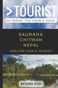 portada Greater Than a Tourist- Sauraha Chitwan Nepal: 50 Travel Tips from a Local (en Inglés)