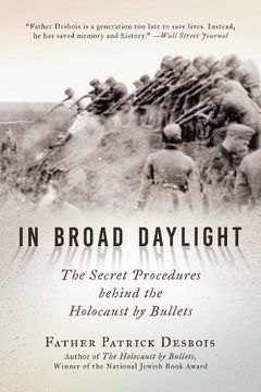 portada In Broad Daylight: The Secret Procedures Behind the Holocaust by Bullets