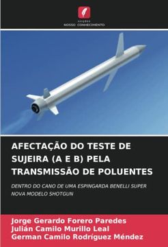 portada Afectação do Teste de Sujeira (a e b) Pela Transmissão de Poluentes: Dentro do Cano de uma Espingarda Benelli Super Nova Modelo Shotgun (en Portugués)