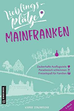 portada Lieblingsplätze Mainfranken (Lieblingsplätze im Gmeiner-Verlag) (en Alemán)
