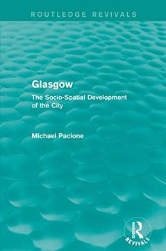 portada Glasgow: The Socio-Spatial Development of the City (Routledge Revivals) (en Inglés)