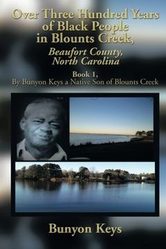 portada Over Three Hundred Years of Black People in Blounts Creek, Beaufort County, North Carolina: Book 1, By Bunyon Keys a Native Son of Blounts Creek