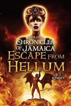 portada The Chronicles of Jamaica (BOOK FOUR): Escape from Hellum (in English)