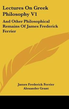 portada lectures on greek philosophy v1: and other philosophical remains of james frederick ferrier