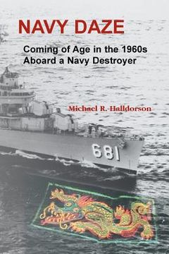 portada Navy Daze: Coming of Age in the 1960s Aboard a Navy Destroyer (en Inglés)