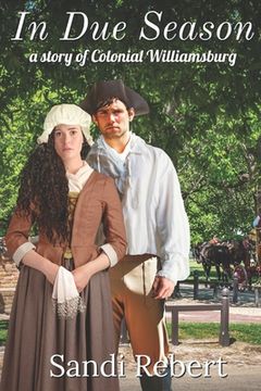 In Due Season: A Story of Colonial Williamsburg (en Inglés)