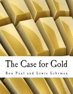 portada The Case for Gold (Large Print Edition): A Minority Report of the U.S. Gold Commission (in English)