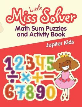 portada Little Miss Solver: Math Sum Puzzles and Activity Book (en Inglés)