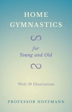 portada Home Gymnastics - For Young and Old - With 59 Illustrations (en Inglés)