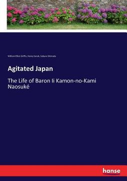 portada Agitated Japan: The Life of Baron Ii Kamon-no-Kami Naosuké (en Inglés)