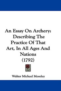 portada an essay on archery: describing the practice of that art, in all ages and nations (1792) (en Inglés)