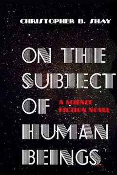 portada On the Subject of Human Beings: A Science Fiction Novel (en Inglés)