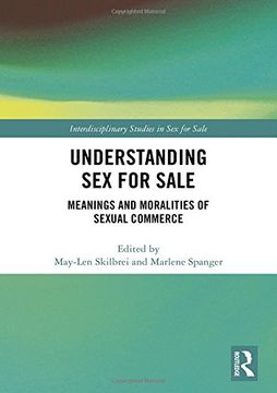portada Understanding sex for Sale: Meanings and Moralities of Sexual Commerce (Interdisciplinary Studies in sex for Sale) (en Inglés)