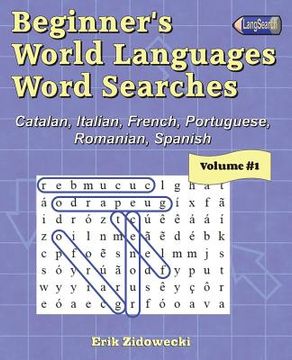 portada Beginner's World Languages Word Searches: Catalan, French, Italian, Portuguese, Romanian, Spanish - Volume 1 (en Inglés)