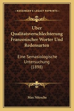 portada Uber Qualitatsverschlechterung Franzosischer Worter Und Redensarten: Eine Semasiologische Untersuchung (1898) (en Alemán)
