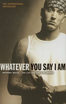 portada Whatever You Say I Am: The Life And Times Of Eminem