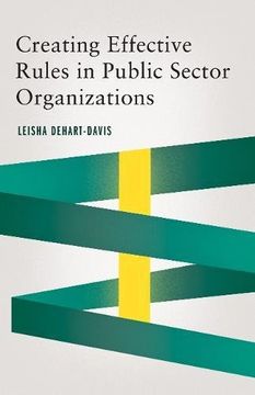portada Creating Effective Rules in Public Sector Organizations (Public Management and Change series)