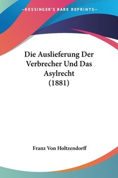 portada Die Auslieferung Der Verbrecher Und Das Asylrecht (1881) (en Alemán)