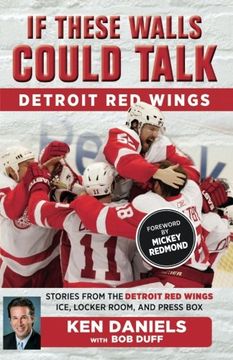 portada If These Walls Could Talk: Detroit Red Wings: Stories from the Detroit Red Wings Ice, Locker Room, and Press Box