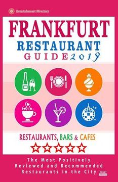 portada Frankfurt Restaurant Guide 2019: Best Rated Restaurants in Frankfurt, Germany - 500 Restaurants, Bars and Cafés recommended for Visitors, 2019 (en Inglés)