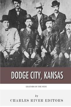 portada Legends of the West: Dodge City, Kansas (en Inglés)
