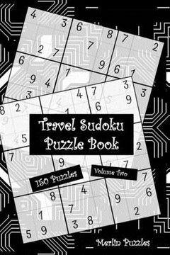 portada Travel Sudoku Puzzle Book: 150 Easy to Hard Puzzles With Solutions Handy Travel-Friendly Fits Handbag or Backpack Volume Two (en Inglés)
