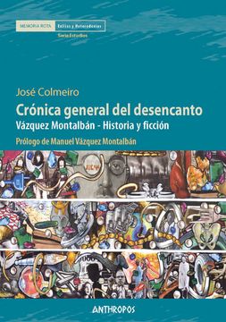 portada Crónica General del Desencanto: Vázquez <Montalbán - Historia y Ficción (Memoria Rota. Exilios y Heterodoxias)