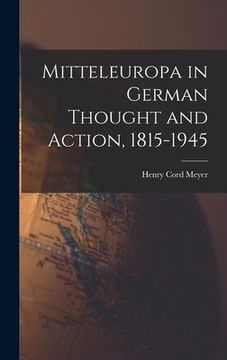 portada Mitteleuropa in German Thought and Action, 1815-1945