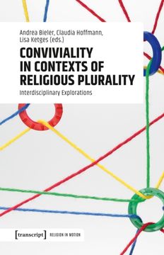 Conviviality in Contexts of Religious Plurality. Interdisciplinary Explorations (en Inglés)
