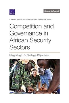 portada Competition and Governance in African Security Sectors: Integrating U. Se Strategic Objectives (en Inglés)