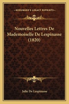 portada Nouvelles Lettres De Mademoiselle De Lespinasse (1820) (en Francés)