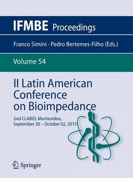 portada II Latin American Conference on Bioimpedance: 2nd Clabio, Montevideo, September 30 - October 02, 2015 (en Inglés)