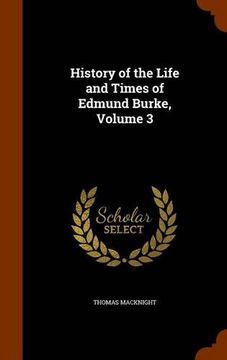 portada History of the Life and Times of Edmund Burke, Volume 3