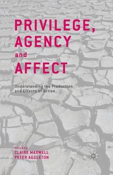 portada Privilege, Agency and Affect: Understanding the Production and Effects of Action (en Inglés)